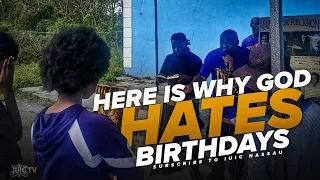 Here is Why God HATES Birthdays!