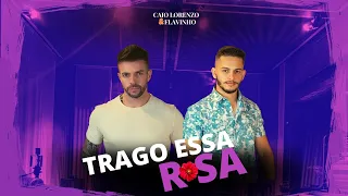 Caio Lorenzo e Flavinho - Trago Essa Rosa (CANAL FRATUCELLO)