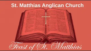St. Matthias Anglican Church: Feast of St. Matthias