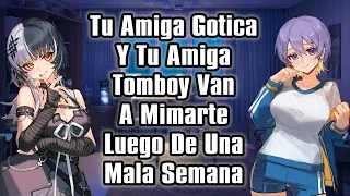 【ASMR】Tu Amiga Gótica Y Tu Amiga Tomboy Van A Mimarte Luego De Una Mala Semana [F4M]