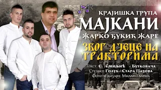 Krajiška grupa Majkani i Žare - Zbog djece na traktorima ( AUDIO 2021)