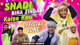 SHADI BINA ZINDAGI KAISI KATI | OFFICIAL SONG | FUKREYBOYZ0