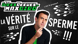IDÉE REÇUE #57 : La vérité sur le sperme !
