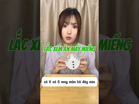 Lắc xúc sắc xem ăn được mấy miếng đồ ăn #shots #food #funny