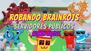 😈ROBANDO BRAINROTS EN SERVIDORES PUBLICOS (ADMIN ABUSE) TODO SALE MAL😭EN STEAL A BRAINROT