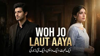 Wo Jo laut aya #Part1