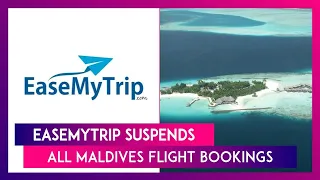 #ChaloLakshadweep: EaseMyTrip Suspends All Maldives Flight Bookings Amid Rising Tensions With India