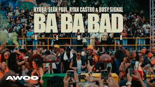 Kybba, Ryan Castro, Sean Paul & Busy Signal - BA BA BAD REMIX (Video Oficial)