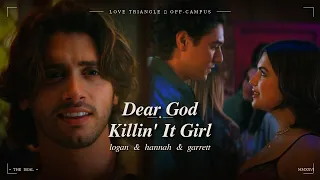 Logan & Hannah & Garrett — Dear God × Killin' It Girl | OFF-CAMPUS love triangle