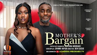 MOTHER'S BARGAIN - CHINENYE NNEBE, EMEKA IKE, CHARITY ONAH latest 2026 nigerian movie