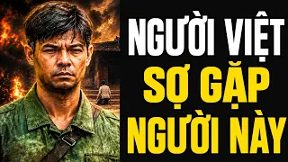 Thời Chiến, Người Việt Không Sợ Giặc, Chỉ Sợ Gặp Người Này