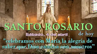 Santo Rosario de hoy, Sábado 4 Abril 2026 | Misterios Gozosos - Alegría de caminar con Dios y María