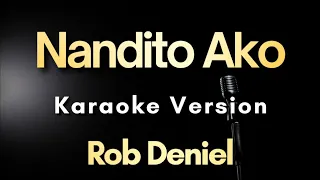 Nandito Ako - Rob Deniel | Karaoke Version with Lyrics (Instrumental)