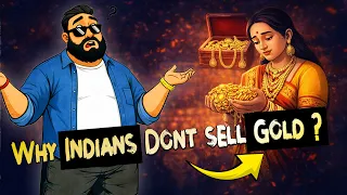 Why Indians Dont Sell their Gold ? Gold - Investment or Emotion ?