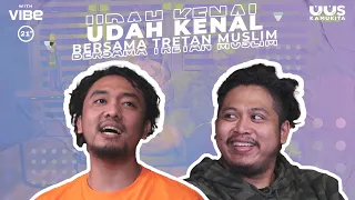 EPS 34. UDAH KENAL - TRETAN MUSLIM | 21+
