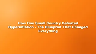 How One Small Country Defeated Hyperinflation - The Blueprint That Changed Everything