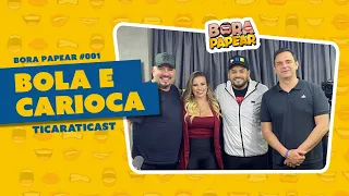 BOLA E CARIOCA - BORA PAPEAR #01