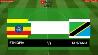 🔴LIVE NOW ETHIOPIA VS TANZANIA MECHI YA KUFUZU AFCON 2025