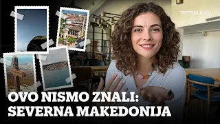 Ovo nismo znali: Severna Makedonija