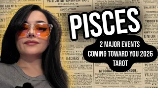 PISCES ♓️ 2 MAJOR EVENTS COMING TOWARD PISCES IN THE REST OF 2026! | Pisces Tarot Reading 