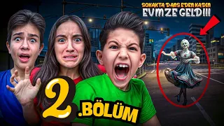 GECELERİ SOKAKTA DANS EDEN KADIN EVİMİZE GELDİ!!! 2. BÖLÜM
