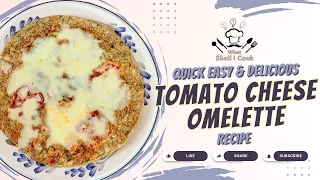 A Different Egg Tomatoes and Cheese Omelette Recipe by What Shall I Cook