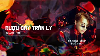 RƯỢU ĐẦY TRÀN LY - DJ KUTI FT. RYO | OFFICIAL AUDIO