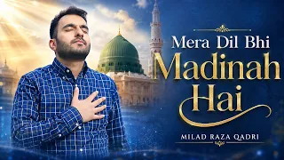 Milad Raza Qadri | Mera Dil Bhi Madinah Hai | Official Video 2022