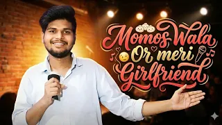 Momos Wala Or Meri Girlfriend 😂 |  Standup comedy by Ashu Dutt | Ashuduttcomedy | Standup comedy 