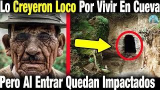 Lo Creían Viejo Loco Pues Vivía En Una Cueva En La Montaña Pero Cuando Entran Allí Quedan Impactados