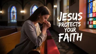 PROTECT YOUR FAITH NOW! Jesus Christ's Power in Your Life