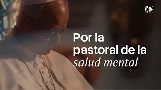 Reza con el Papa: Por la pastoral de la salud mental | Octubre 2026