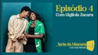 “ATRÁS DA MÁSCARA” com Yuck Miranda - Conversa com Gigliola Zacara  (S4/EP4)
