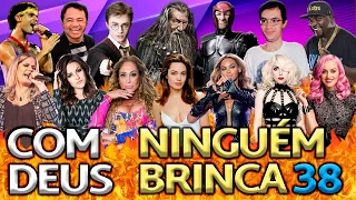 COM DEUS NINGUÉM BRINCA 38 (APANHADO)