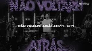 Juliano Son | Não Voltarei atrás | Noite de Adoração II (Ao Vivo em São Paulo)