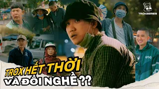 PHẢN ỨNG CỰC GẮT CỦA NGƯỜI LẠ KHI TROX CẦU CỨU | Trox Series | Tập Cuối Mùa 1