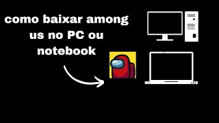 como baixar among us no PC ou NOTEBOOK