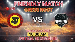 🔴LIVE FRIENDLY MATCH GRESS ROOT VS FEROX ACADEMY