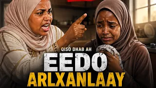 EEDDO ARLXANLAAY | PART 1 | QISO DHAB AH.