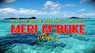 Polex - MERI M'BUKE (Refix) Feat. Mellow, Baka Manus & Papu Styla