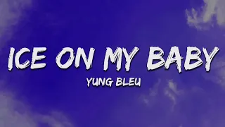 Ice On My Baby - Yung Bleu (Lyrics)