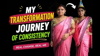 My Transformation Journey Of Consistency