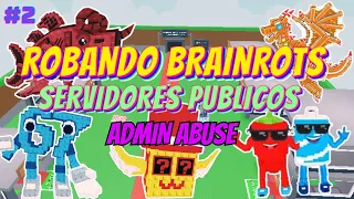 😈ROBANDO BRAINROTS EN SERVIDORES PUBLICOS EN PLENO ADMIN ABUSE PARTE 2😭EN STEAL A BRAINROT