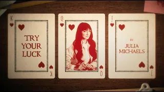 Julia Michaels - Try Your Luck (Official Lyric Video)