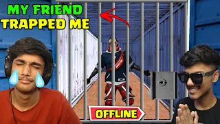 My Friend Trapped Me When I Was OFFLINE In Free Fire |