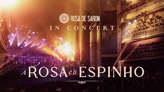 Rosa de Saron - A Rosa e o Espinho (in Concert - Ao Vivo)