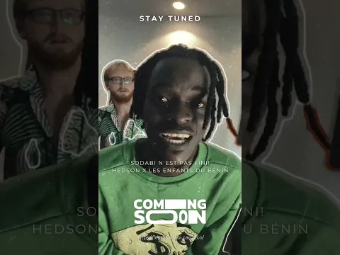 SODABI n’est pas fini ! - Hedson x Les enfants du Bénin [ coming soon ]