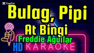 BULAG PIPI AT BINGI - Freddie Aguilar (HD karaoke)