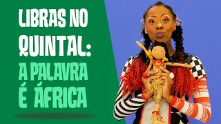 Libras no Quintal: A palavra é África | Quintal da Cultura