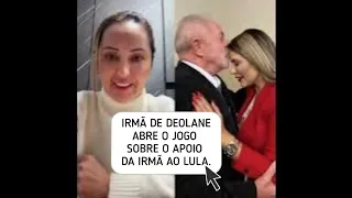 Daniele Bezerra, irmã de Deolane, diz que a influenciadora vem sendo perseguida por causa de Lula.